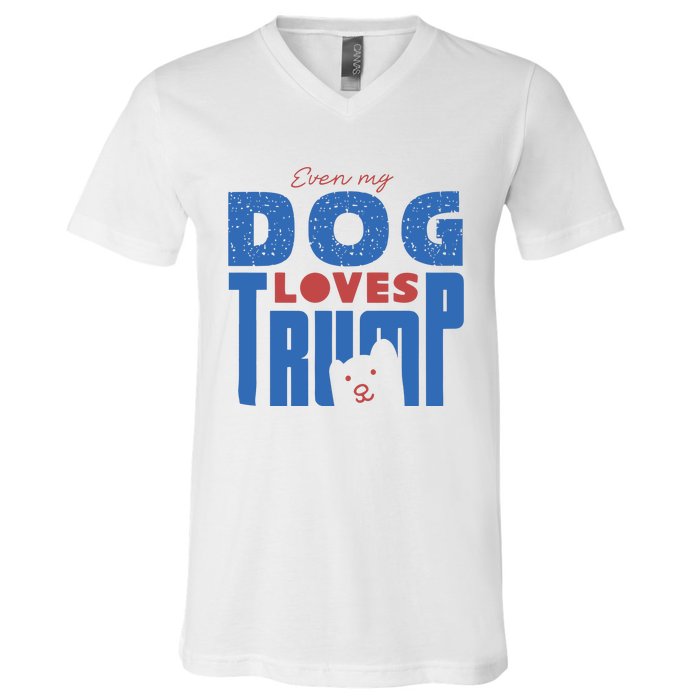 Even My Dog Loves Trump V-Neck T-Shirt