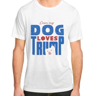 Even My Dog Loves Trump Adult ChromaSoft Performance T-Shirt