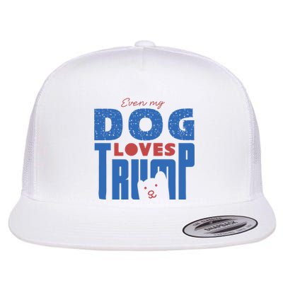 Even My Dog Loves Trump Flat Bill Trucker Hat