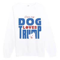 Even My Dog Loves Trump Premium Crewneck Sweatshirt