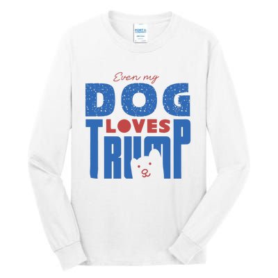 Even My Dog Loves Trump Tall Long Sleeve T-Shirt