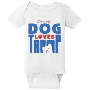 Even My Dog Loves Trump Baby Bodysuit