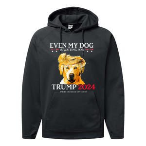 Even My Dog Is Waiting For Trump 2024 Performance Fleece Hoodie