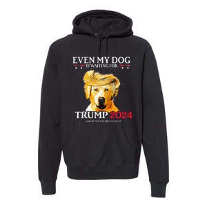 Even My Dog Is Waiting For Trump 2024 Premium Hoodie