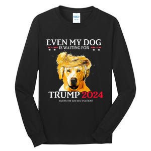 Even My Dog Is Waiting For Trump 2024 Tall Long Sleeve T-Shirt