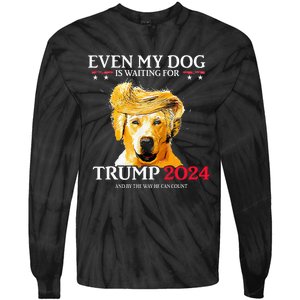 Even My Dog Is Waiting For Trump 2024 Tie-Dye Long Sleeve Shirt