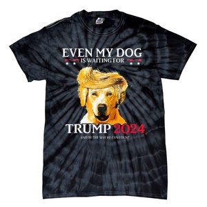 Even My Dog Is Waiting For Trump 2024 Tie-Dye T-Shirt