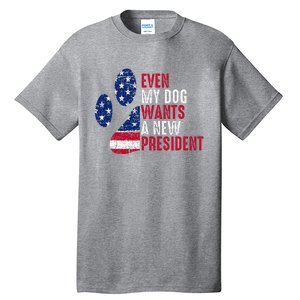 Even My Dog Wants A New President Dog Paw Tall T-Shirt