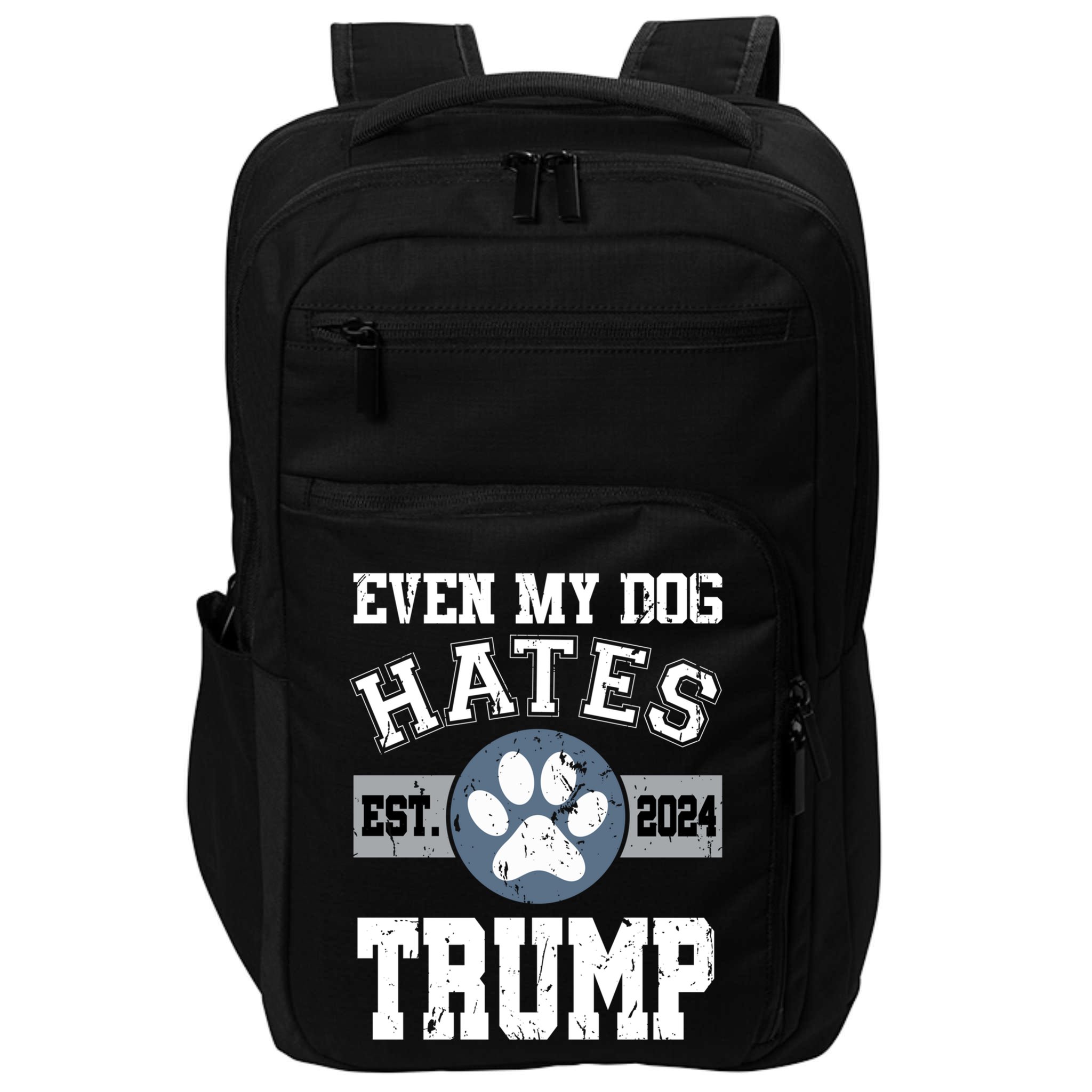 Even My Dog Hates Trump Funny Anti President Donald Trump Gift Impact Tech Backpack