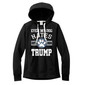 Even My Dog Hates Trump Funny Anti President Donald Trump Gift Women's Fleece Hoodie