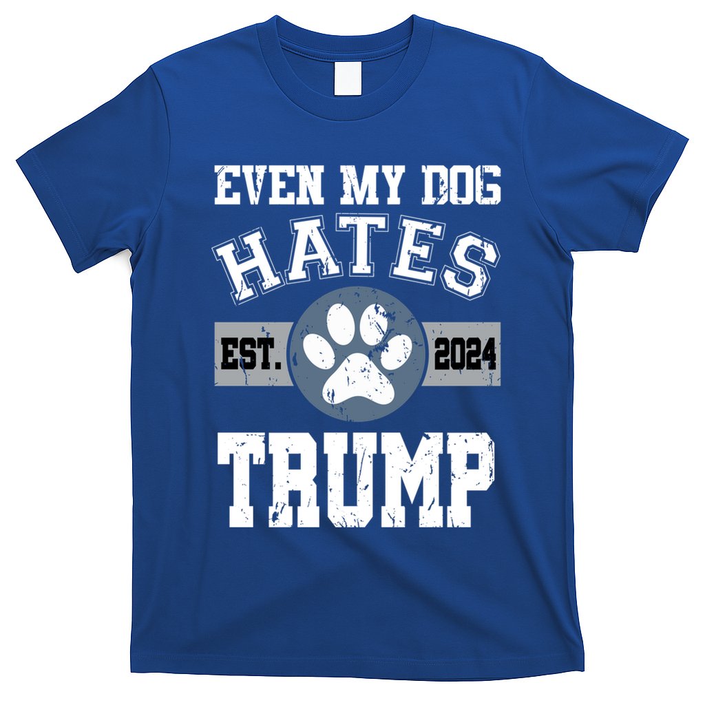 Even My Dog Hates Trump Funny Anti President Donald Trump Gift T-Shirt