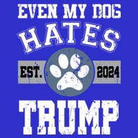 Even My Dog Hates Trump Funny Anti President Donald Trump Gift T-Shirt