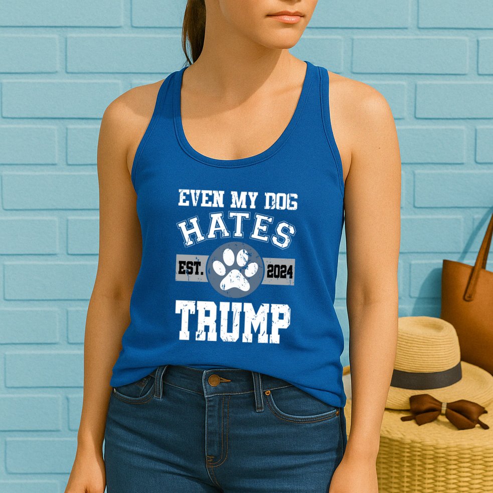 Even My Dog Hates Trump Funny Anti President Donald Trump Gift Womens Tank Top
