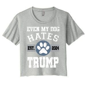 Even My Dog Hates Trump Funny Anti President Donald Trump Gift Women's Crop Top Tee