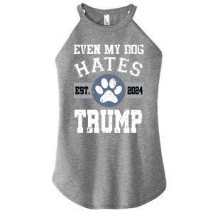 Even My Dog Hates Trump Funny Anti President Donald Trump Gift Women's Perfect Tri Rocker Tank