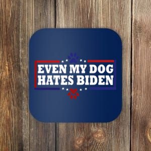 Even My Dog Hates Biden Shirt Funny Anti President Joe Biden Coaster