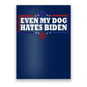 Even My Dog Hates Biden Shirt Funny Anti President Joe Biden Poster