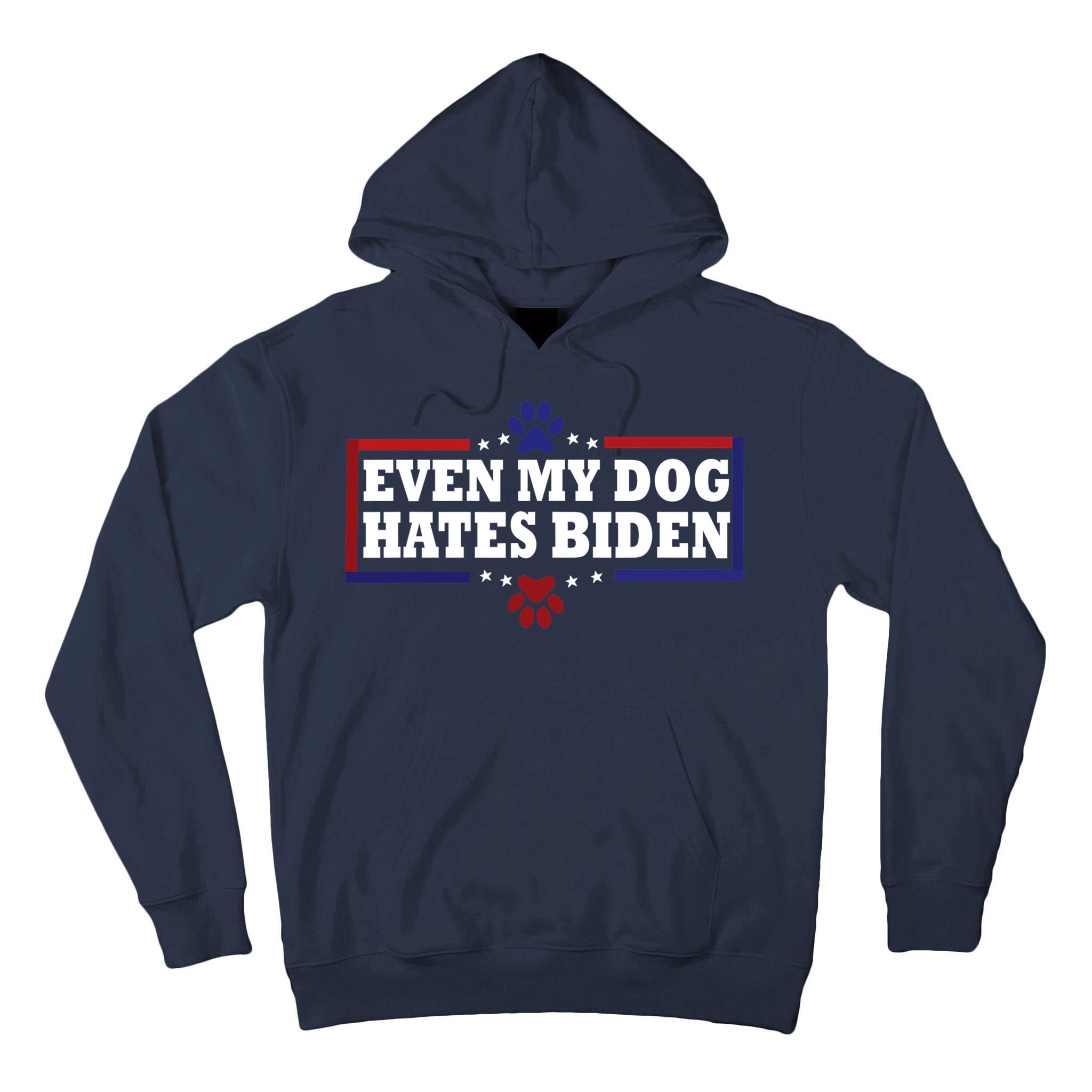 Even My Dog Hates Biden Shirt Funny Anti President Joe Biden Tall Hoodie