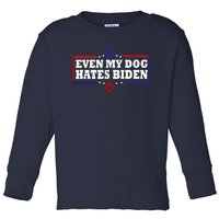 Even My Dog Hates Biden Shirt Funny Anti President Joe Biden Toddler Long Sleeve Shirt