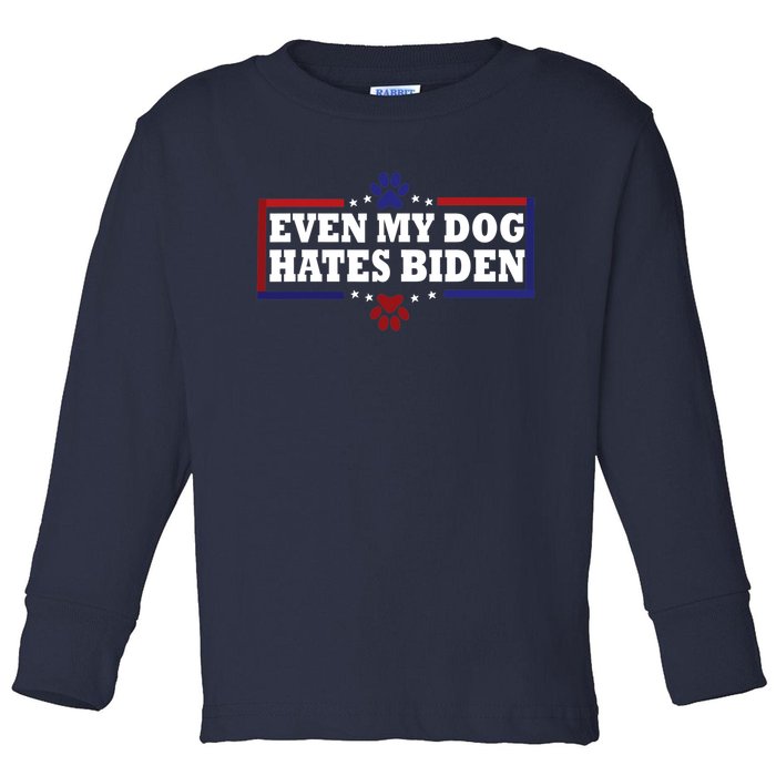 Even My Dog Hates Biden Shirt Funny Anti President Joe Biden Toddler Long Sleeve Shirt