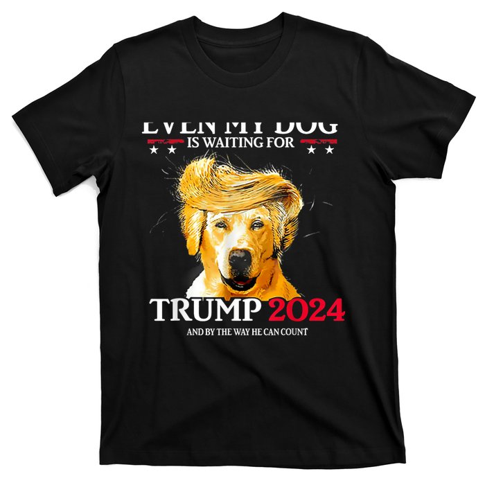 Even My Dog Is Waiting For Trump 2024 Funny Dog Trump Hair T-Shirt