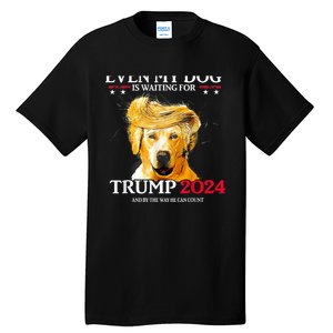 Even My Dog Is Waiting For Trump 2024 Funny Dog Trump Hair Tall T-Shirt