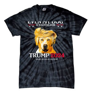 Even My Dog Is Waiting For Trump 2024 Funny Dog Trump Hair Tie-Dye T-Shirt