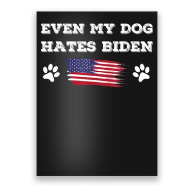 Even My Dog Hates Biden Conservative Anti Liberal US Flag Poster