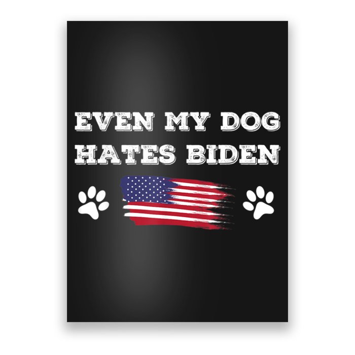 Even My Dog Hates Biden Conservative Anti Liberal US Flag Poster