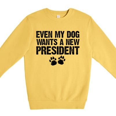 Even My Dog Wants A New President Funny Dog Paw Premium Crewneck Sweatshirt