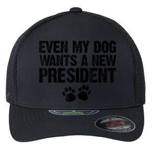 Even My Dog Wants A New President Funny Dog Paw Flexfit Unipanel Trucker Cap