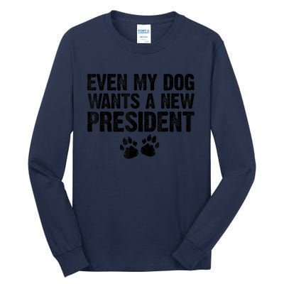 Even My Dog Wants A New President Funny Dog Paw Tall Long Sleeve T-Shirt