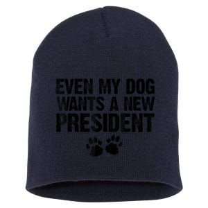 Even My Dog Wants A New President Funny Dog Paw Short Acrylic Beanie