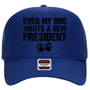 Even My Dog Wants A New President Funny Dog Paw High Crown Mesh Back Trucker Hat