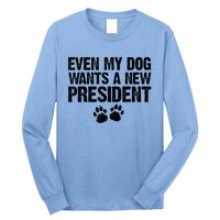 Even My Dog Wants A New President Funny Dog Paw Long Sleeve Shirt