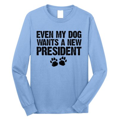 Even My Dog Wants A New President Funny Dog Paw Long Sleeve Shirt