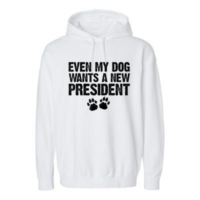 Even My Dog Wants A New President Funny Dog Paw Garment-Dyed Fleece Hoodie