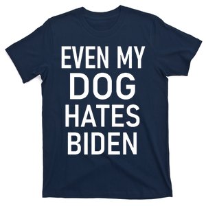 Even My Dog Hates Biden Conservative Anti Liberal Funny T-Shirt