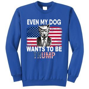 Even My Dog Wants To Be Trump Funny Pro Trump Dog Lover Gift Sweatshirt