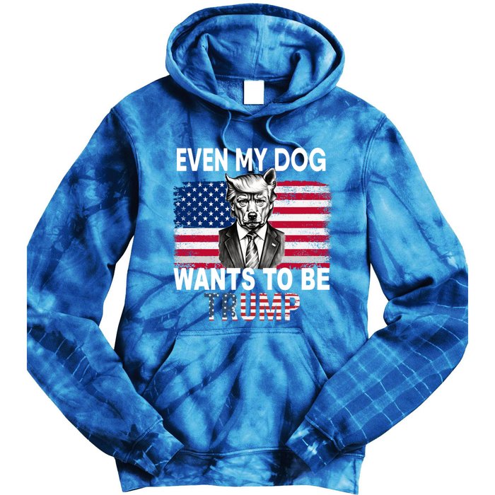 Even My Dog Wants To Be Trump Funny Pro Trump Dog Lover Gift Tie Dye Hoodie