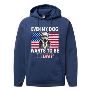 Even My Dog Wants To Be Trump Funny Pro Trump Dog Lover Gift Performance Fleece Hoodie