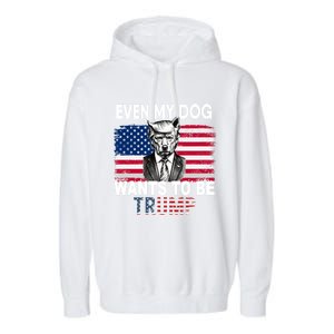 Even My Dog Wants To Be Trump Funny Pro Trump Dog Lover Gift Garment-Dyed Fleece Hoodie