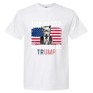 Even My Dog Wants To Be Trump Funny Pro Trump Dog Lover Gift Garment-Dyed Heavyweight T-Shirt