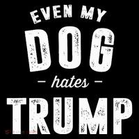 Even My Dog Hates Trump Anti President Donald Trump Tall T-Shirt