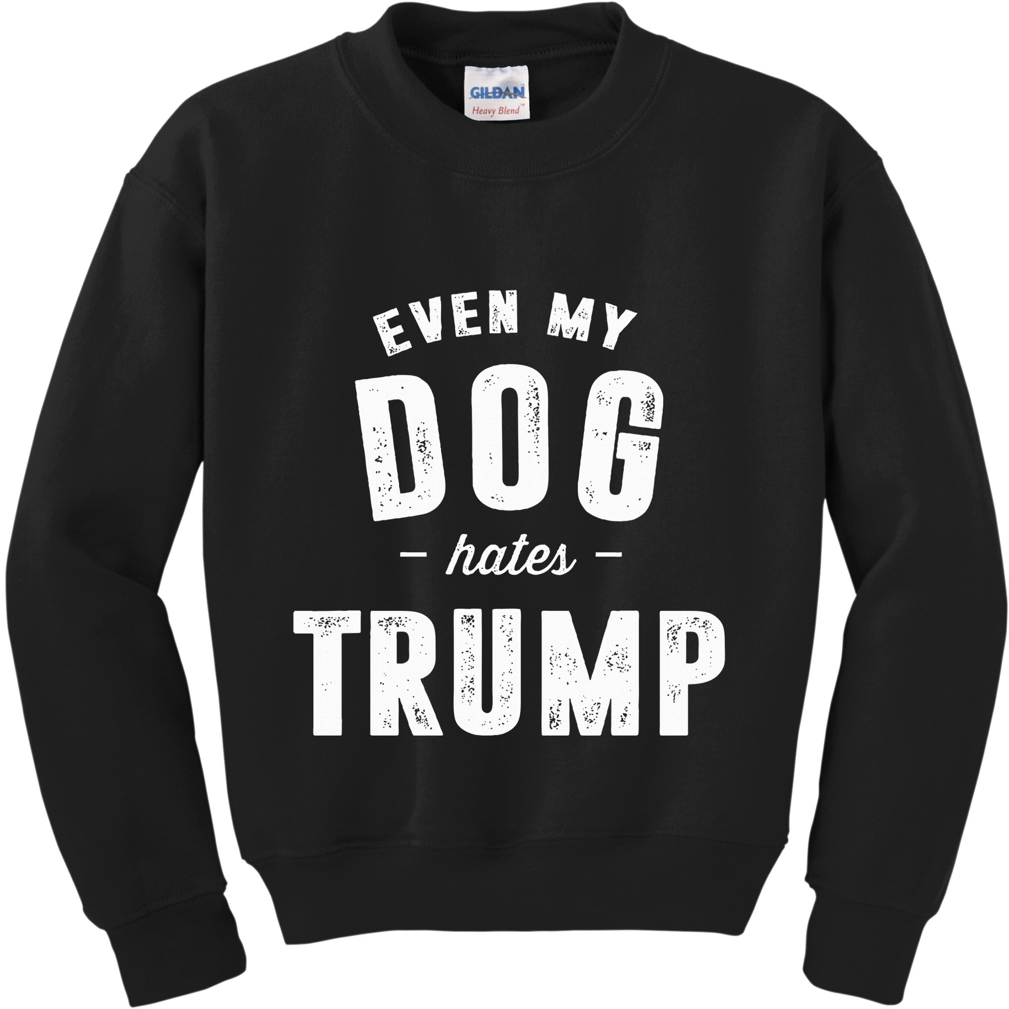 Even My Dog Hates Trump Anti President Donald Trump Kids Sweatshirt