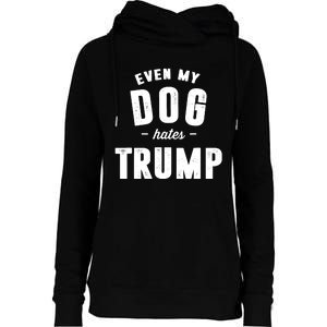 Even My Dog Hates Trump Anti President Donald Trump Womens Funnel Neck Pullover Hood