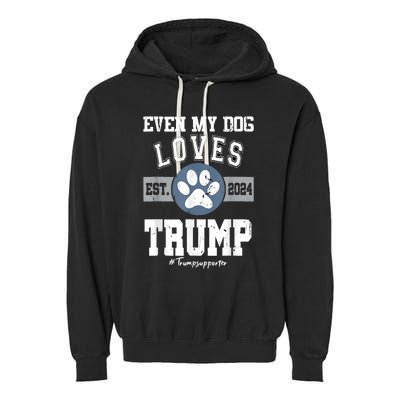 Even My Dog Loves Trump Usa Flag Election Trump Support Garment-Dyed Fleece Hoodie