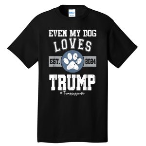 Even My Dog Loves Trump Usa Flag Election Trump Support Tall T-Shirt