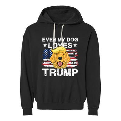 Even My Dog Loves Trump Usa Flag Election Trump Support Garment-Dyed Fleece Hoodie