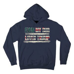 Even My Dog Loves Trump Usa Flag Election Trump Support Tall Hoodie